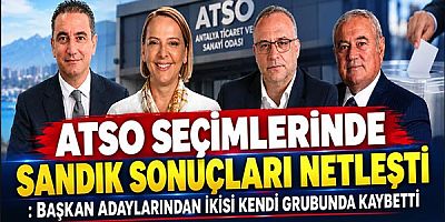 ATSO Seçimlerinde Sandık Sonuçları Netleşti: Başkan Adaylarından İkisi Kendi Grubunda Kaybetti