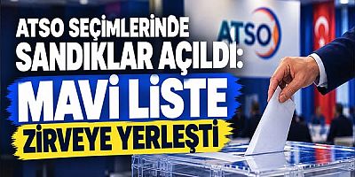 ATSO Seçimlerinde Sandıklar Açıldı: Mavi Liste Zirveye Yerleşti