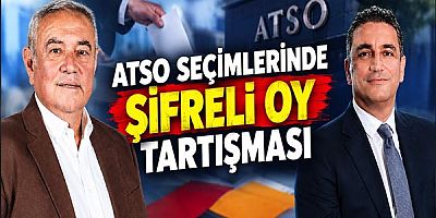 ATSO Seçimlerinde Şifreli Oy Tartışması!
