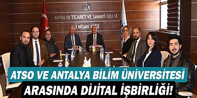 ATSO ve Antalya Bilim Üniversitesi arasında dijital işbirliği!