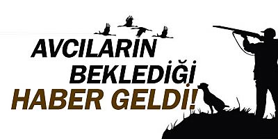 Avcıların merakla beklediği karar çıktı!