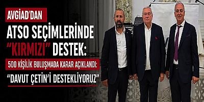AVGİAD’dan ATSO seçimlerinde “Kırmızı” destek: 500 kişilik buluşmada karar açıklandı: “Davut Çetin’i destekliyoruz”
