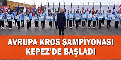 Avrupa Kros Şampiyonası Kepez’de başladı