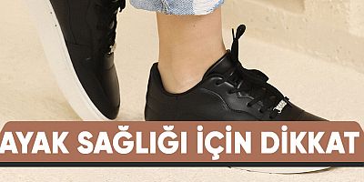 Ayak sağlığı için dikkat! Ayakkabıları doğru seçmek gerekiyor.