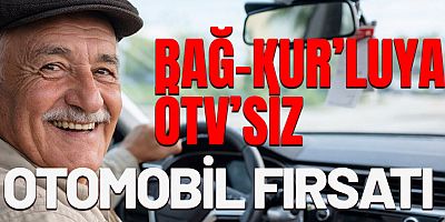 BAĞ-KUR emeklisine ÖTV'siz otomobil imkanı.