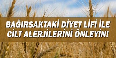 Bağırsaktaki diyet lifi ile cilt alerjilerini önleyin!