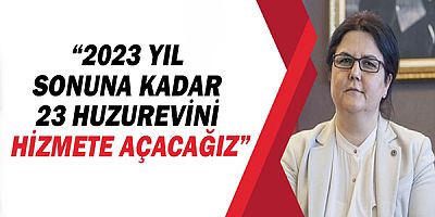 Bakan Derya Yanık, “2023 yıl sonuna kadar 23 huzurevini hizmete açacağız”