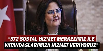 Bakan Derya Yanık: “372 Sosyal Hizmet Merkezimiz ile vatandaşlarımıza hizmet veriyoruz”