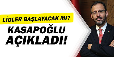 Bakan Kasapoğlu Liglerin başlama tarihi ile ilgili açıklama yaptı!
