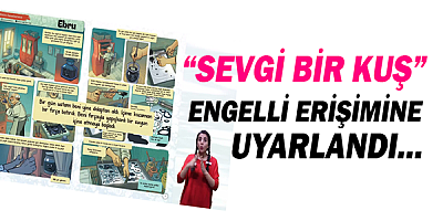 Bakan Selçuk: Sevgi bir kuş çocuk dergimiz engelli erişimine tamamen açık!