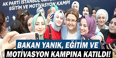 Bakanı Derya Yanık, Eğitim ve Motivasyon Kampı’nda genç kızlarla bir araya geldi!