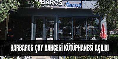 Barbaros Çay Bahçesi Kütüphanesi açıldı