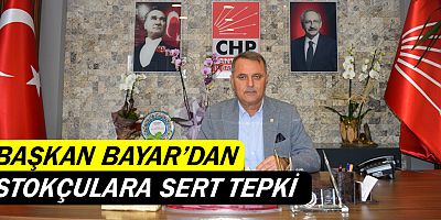 Başkan Bayar'dan stokçulara sert tepki!