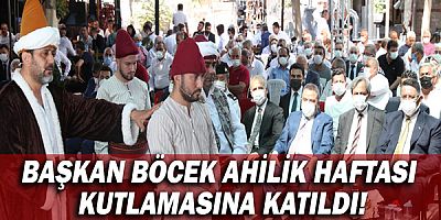 Başkan Böcek Ahilik Haftası kutlamasına katıldı!