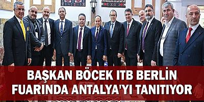 Başkan Böcek ITB Berlin fuarında Antalya'yı tanıtıyor