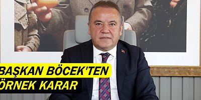 Başkan Böcek’ten korona virüsle mücadelede örnek karar