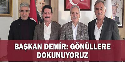Başkan Demir: Gönüllere dokunuyoruz