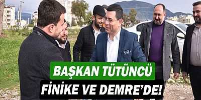 Başkan Hakan Tütüncü Finike ve Demre’de!