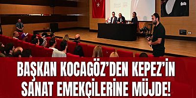 Başkan Kocagöz’den Kepez’in sanat emekçilerine müjde!