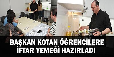 Başkan Kotan Öğrencilere İftar Yemeği Hazırladı