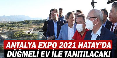 Başkan Muhittin Böcek Hatay’da  EXPO 2021 alanını gezdi!