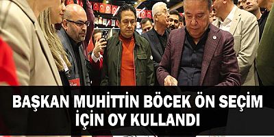 Başkan Muhittin Böcek ön seçim için oy kullandı