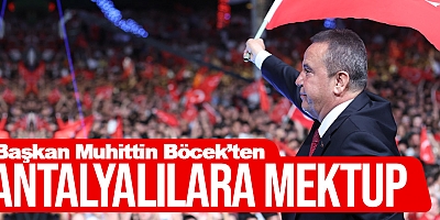 Başkan Muhittin Böcek’ten Antalyalılara mektup