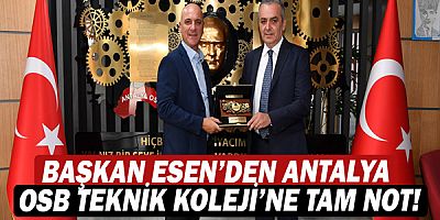 Başkan Semih Esen’den Antalya OSB Teknik Koleji’ne tam not!