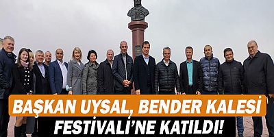 Başkan Ümit Uysal, Bender Kalesi Festivali’ne katıldı
