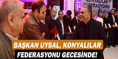 Başkan Ümit Uysal, Konyalılar Federasyonu gecesinde!