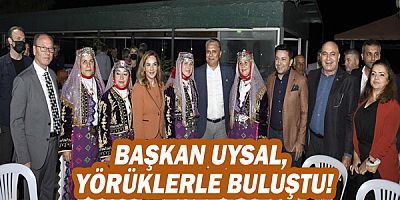 Başkan Ümit Uysal, Yörüklerle buluştu!