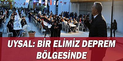 Başkan Uysal, ‘Bir elimiz deprem bölgesinde’