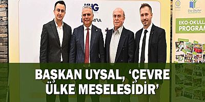 Başkan Uysal, ‘Çevre ülke meselesidir’