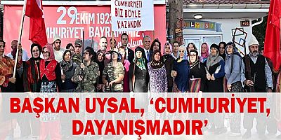 Başkan Uysal, ‘Cumhuriyet, dayanışmadır’