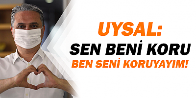 Başkan Uysal’dan çağrı “Maske kullanalım”
