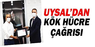 Başkan Uysal’dan kök hücre bağışı çağrısı