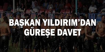 Başkan Yıldırım'dan güreşe davet!