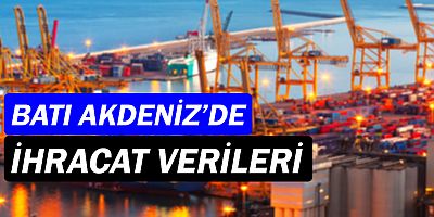 Batı Akdeniz'de ihracat verileri