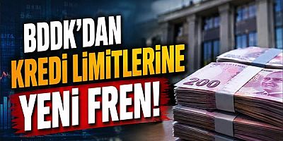 BDDK'dan Kredi Limitlerine Yeni Fren