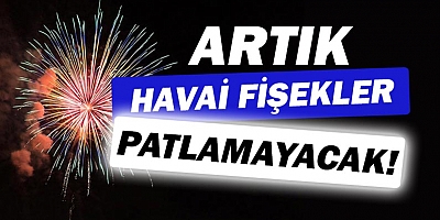 Belediyelerden havai fişek kararı!