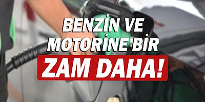 Benzin ve motorine zam!