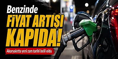 Benzinde Fiyat Artışı Kapıda: Akaryakıtta Yeni Zam Tarihi Belirginleşti