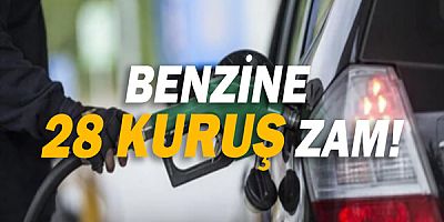 Benzine 28 kuruş zam!