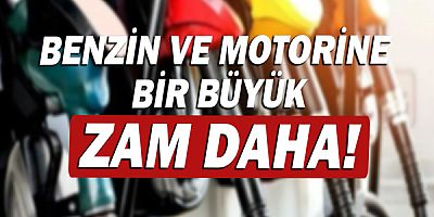 Benzine ve motorine bir büyük zam daha!