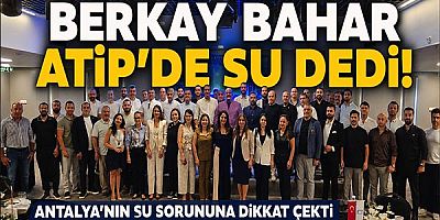Berkay Bahar ATİP’de Su Dedi!