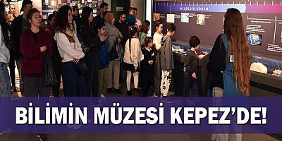 Bilimin müzesi Kepez’de