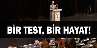 Bir test, bir hayat!