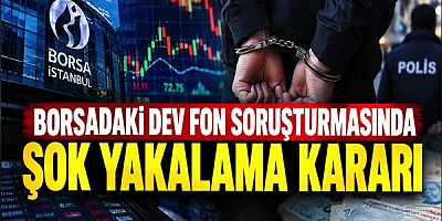 Borsadaki Dev Fon Soruşturmasında Şok Yakalama Kararı