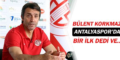 Bülent Korkmaz, Antalyaspor'daki bir ilke dikkat çekti!