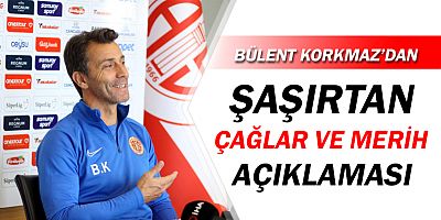 Bülent Korkmaz: Çağlar ve Merih benden daha iyi...